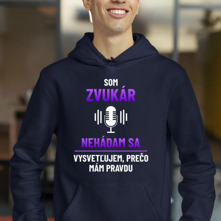 Som zvukár - vysvetľujem, prečo mám pravdu  - pánska mikina s potlačou