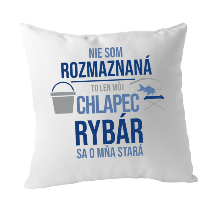 Nie som rozmaznaná  - rybár - vankúš s potlačou