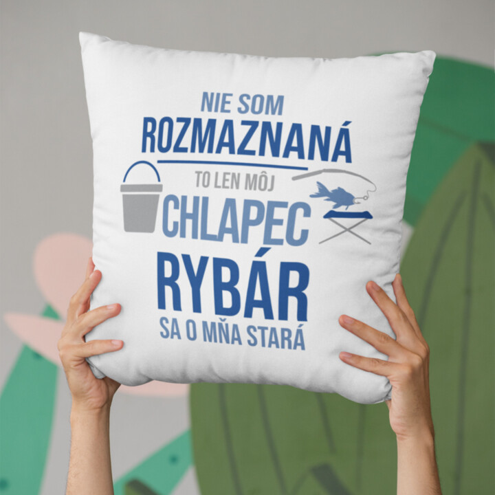 Nie som rozmaznaná  - rybár - vankúš s potlačou