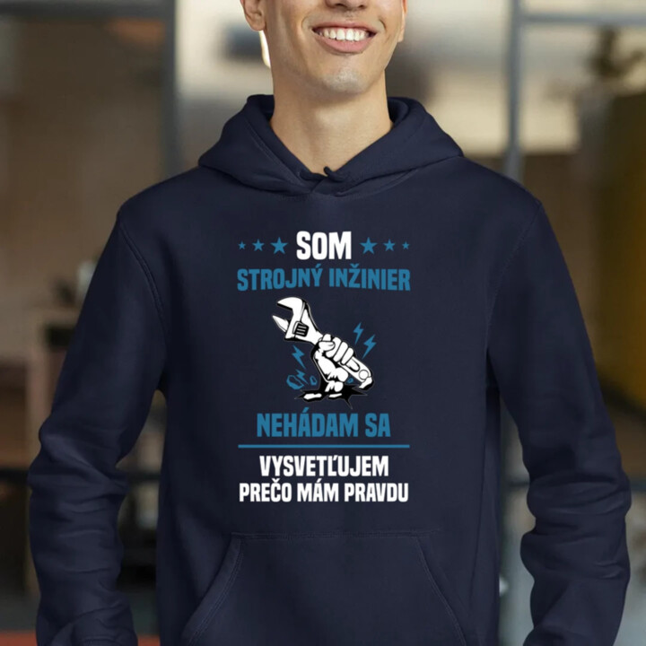 Som strojný inžinier - nehádam sa  - pánska mikina s potlačou