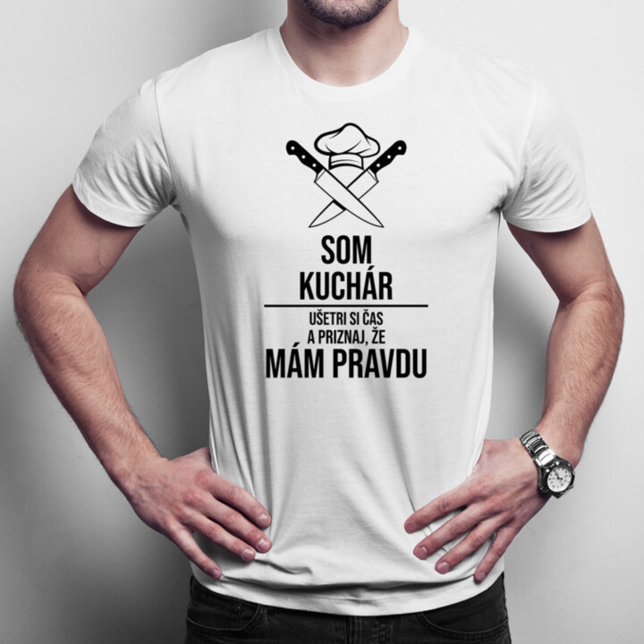Som kuchár - mám pravdu - pánske tričko s potlačou