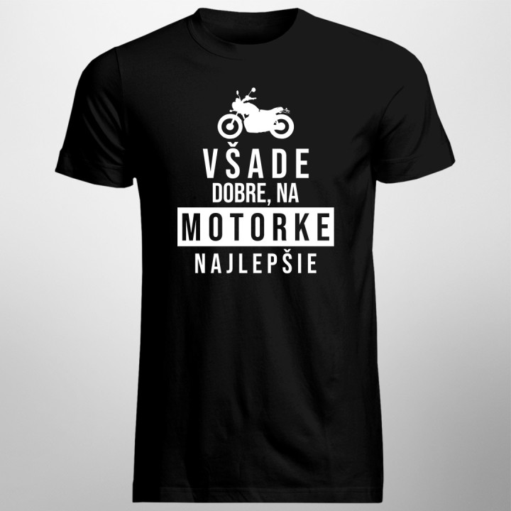 Na motorke najlepšie - pánske  tričko s potlačou