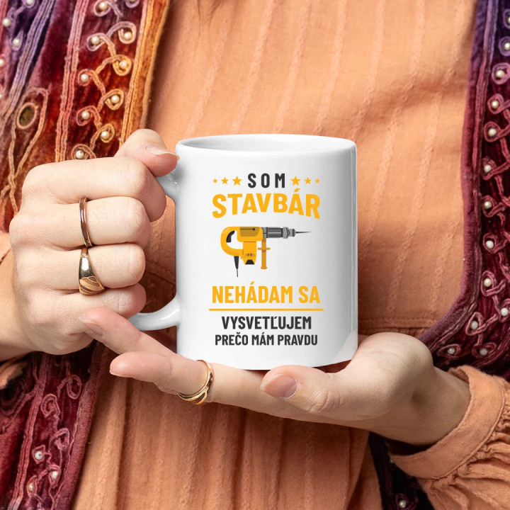 Som stavbár - vysvetľujem, prečo mám pravdu - keramický hrnček s potlačou
