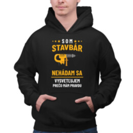 Som stavbár - vysvetľujem, prečo mám pravdu  - pánska mikina s potlačou