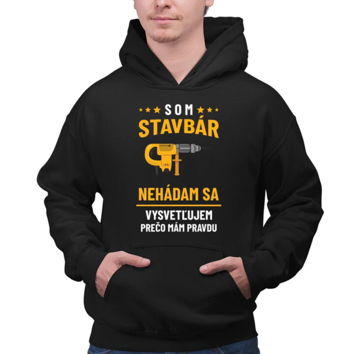 Som stavbár - vysvetľujem, prečo mám pravdu  - pánska mikina s potlačou