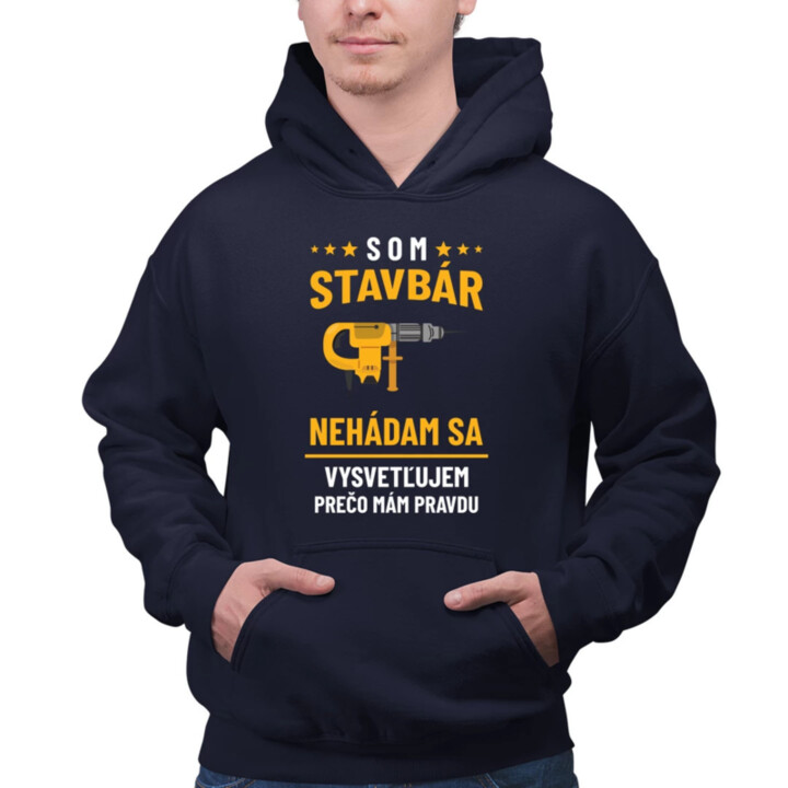 Som stavbár - vysvetľujem, prečo mám pravdu  - pánska mikina s potlačou