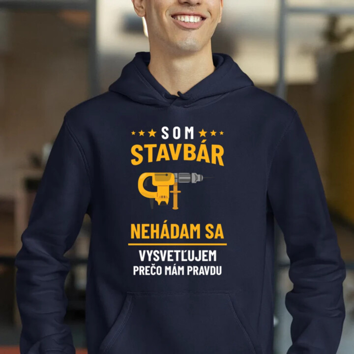 Som stavbár - vysvetľujem, prečo mám pravdu  - pánska mikina s potlačou