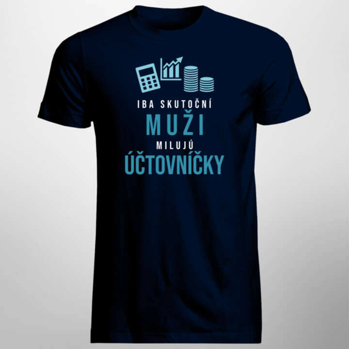 Iba skutoční muži milujú účtovníčky - pánske tričko s potlačou