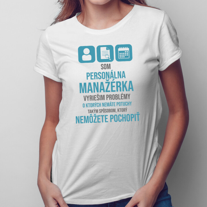 Som personálna manažérka - vyriešim problémy - dámske tričko s potlačou