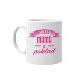 Takáto mama je poklad - keramický hrnček s potlačou