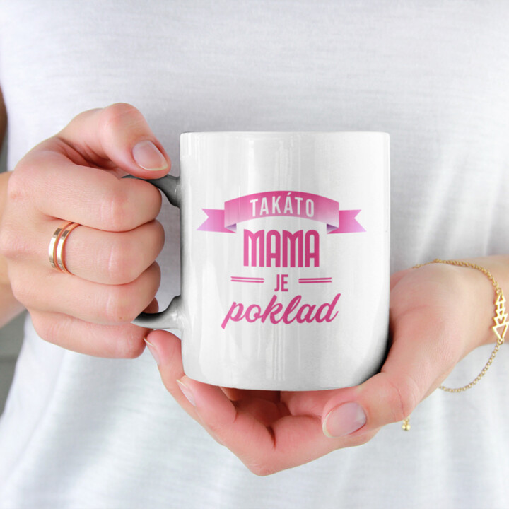 Takáto mama je poklad - keramický hrnček s potlačou