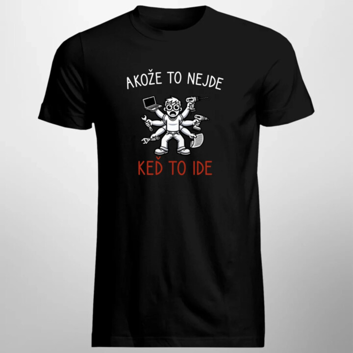 Akože to nejde, keď to ide - pánske tričko s potlačou