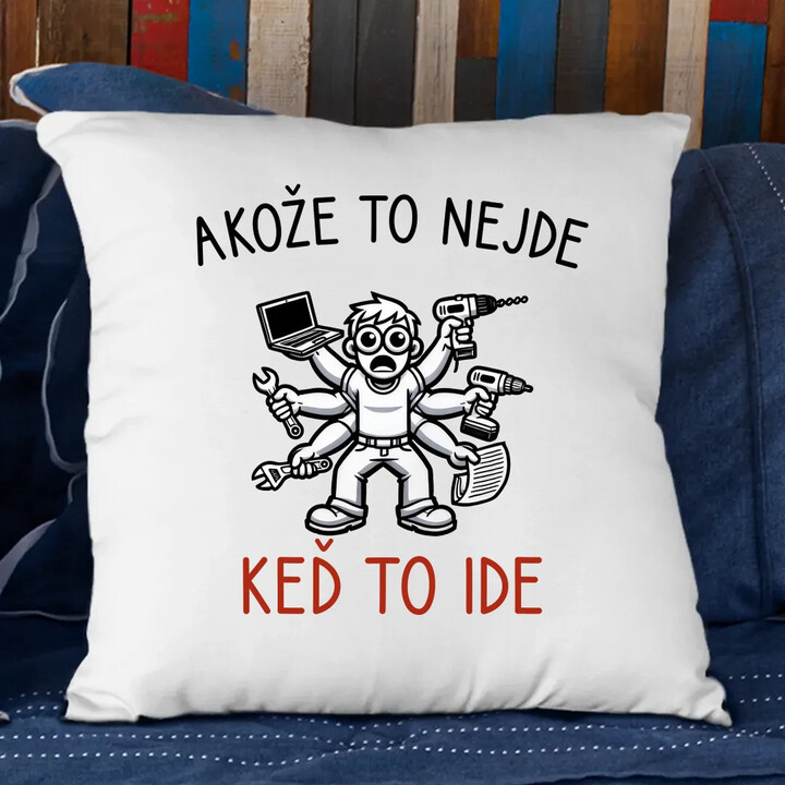 Akože to nejde, keď to ide - vankúš s potlačou