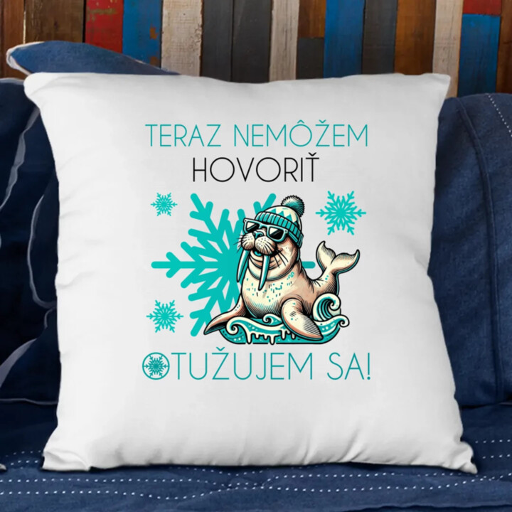 Teraz nemôžem hovoriť - otužujem sa! - vankúš s potlačou