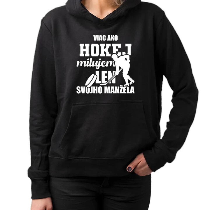 Viac ako hokej milujem len svojho manžela  - dámska mikina s potlačou