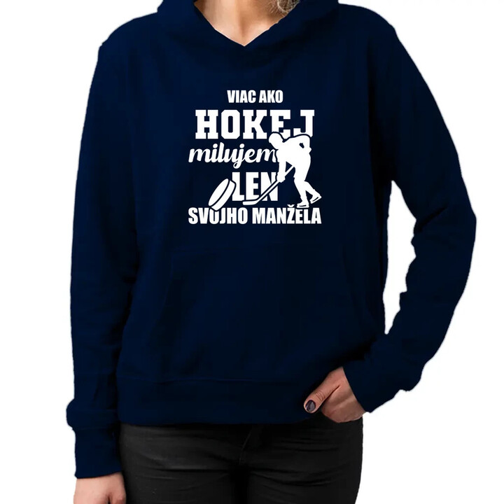 Viac ako hokej milujem len svojho manžela  - dámska mikina s potlačou