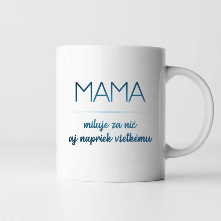 Mama miluje za nič aj napriek všetkému - keramický hrnček s potlačou
