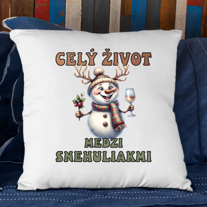 Celý život medzi snehuliakmi - vankúš s potlačou