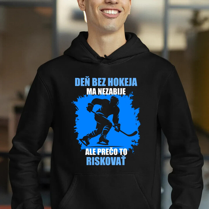 Deň bez hokeja ma nezabije, ale prečo to riskovať  - pánska mikina s potlačou