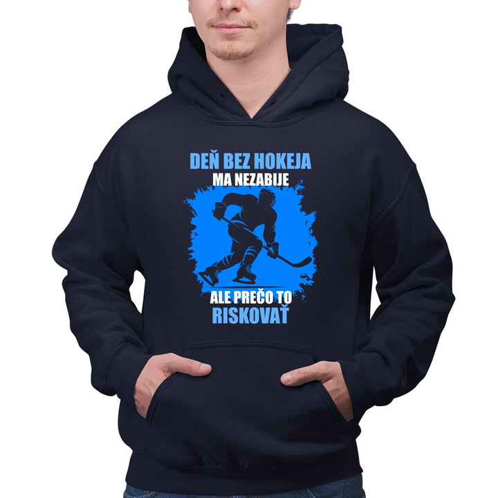 Deň bez hokeja ma nezabije, ale prečo to riskovať  - pánska mikina s potlačou