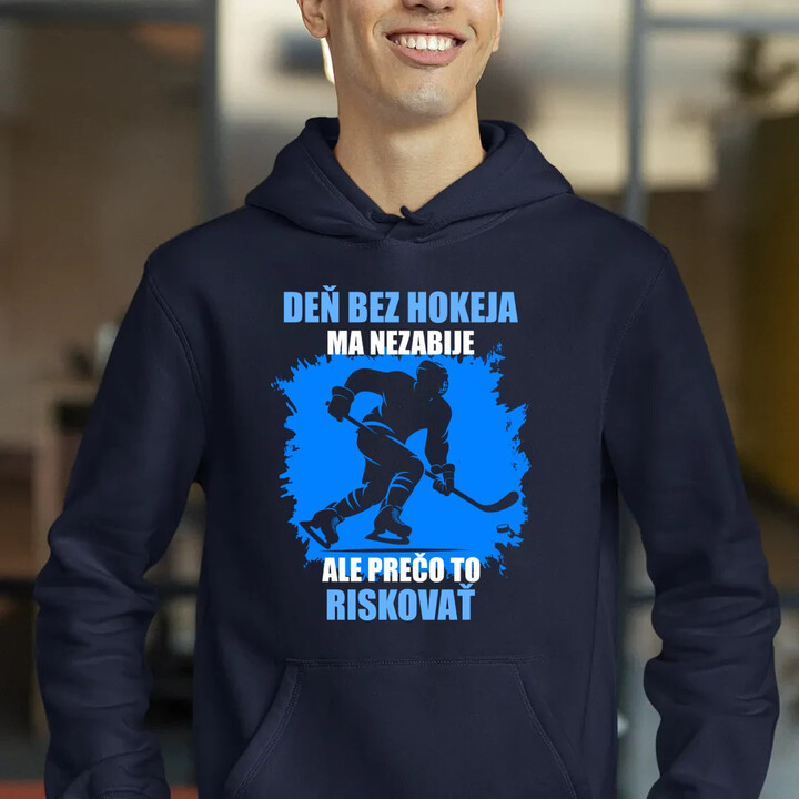Deň bez hokeja ma nezabije, ale prečo to riskovať  - pánska mikina s potlačou
