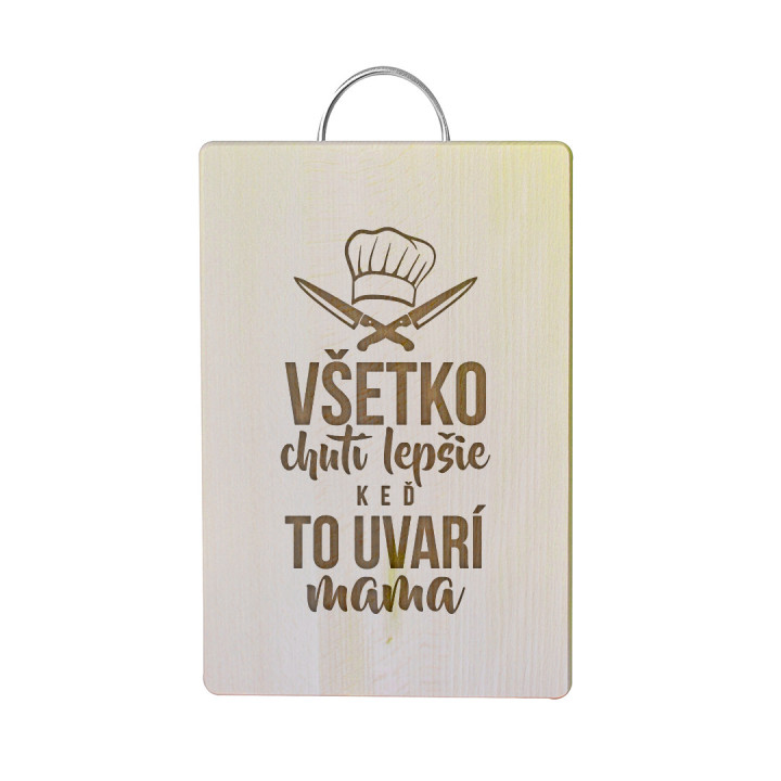 Všetko chutí lepšie, keď to uvarí mama - doska na krájanie