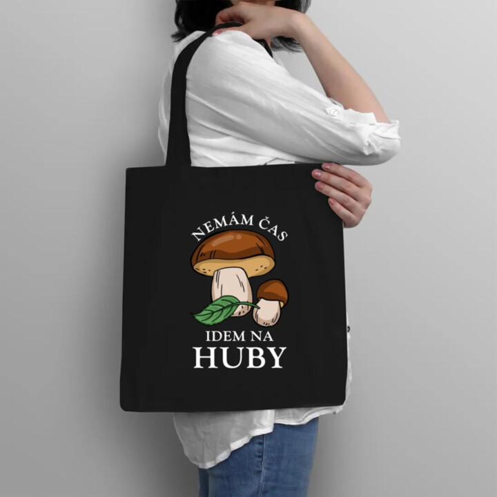 Nemám čas, idem na huby - taška s potlačou