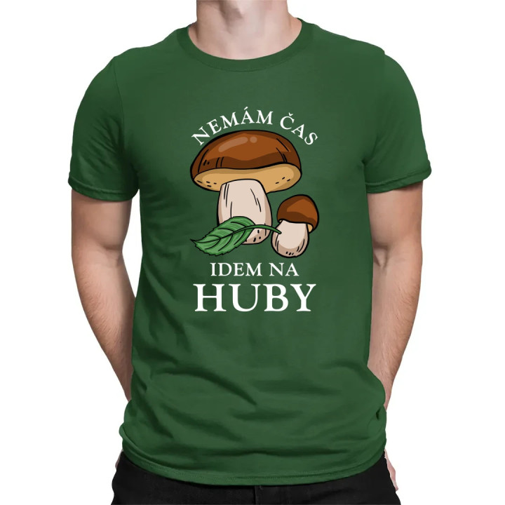 Nemám čas, idem na huby - pánske tričko s potlačou