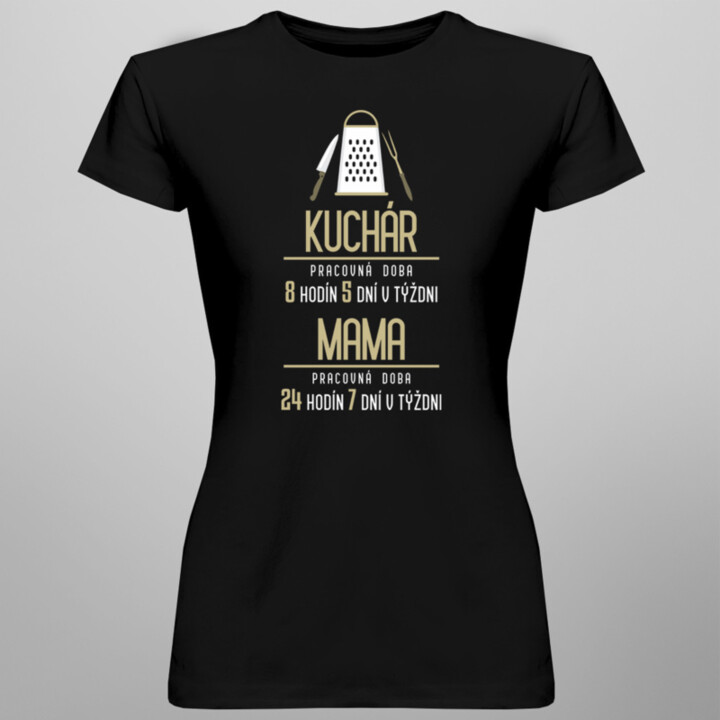 Kuchár: pracovná doba- mama - dámske tričko s potlačou