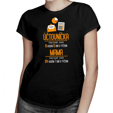 Účtovníčka: pracovná doba- mama - dámske tričko s potlačou