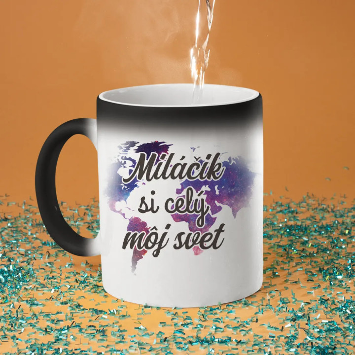 Miláčik, si celý môj svet - magický hrnček s potlačou