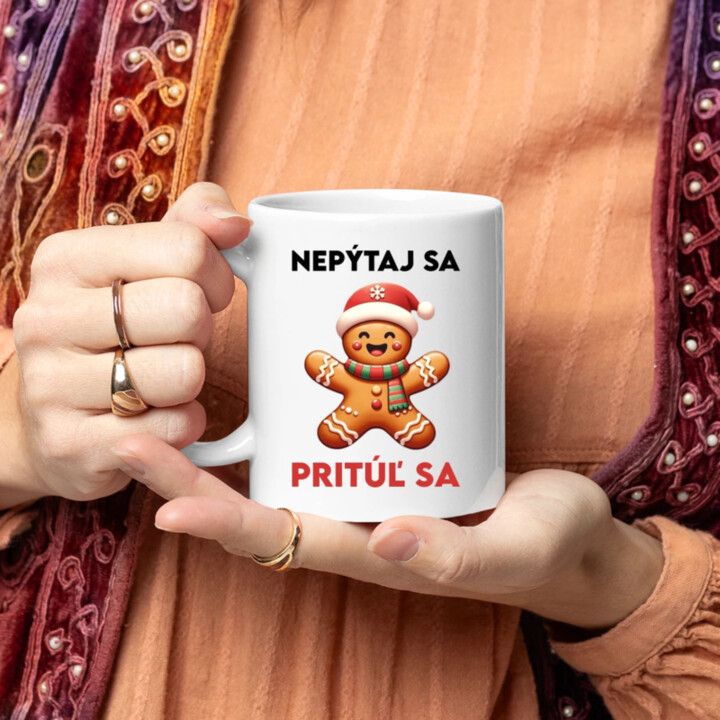 Nepýtaj sa, Pritúľ sa  - keramický hrnček s potlačou