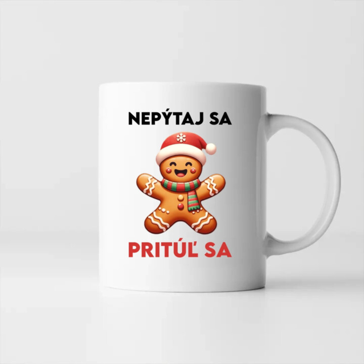 Nepýtaj sa, Pritúľ sa  - keramický hrnček s potlačou