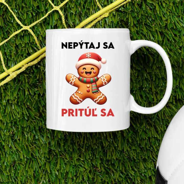 Nepýtaj sa, Pritúľ sa  - keramický hrnček s potlačou