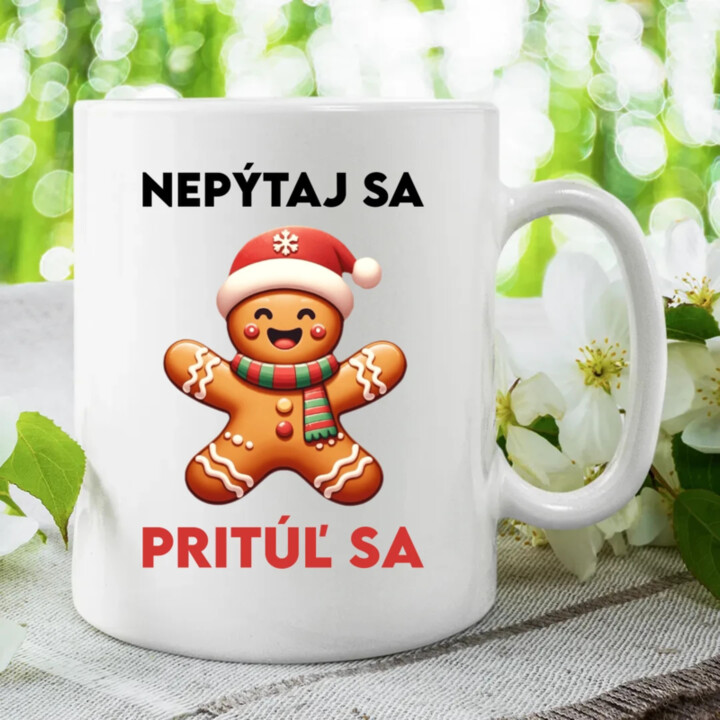 Nepýtaj sa, Pritúľ sa  - keramický hrnček s potlačou