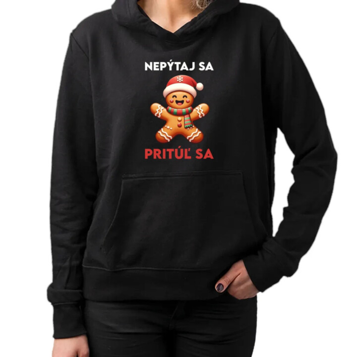 Nepýtaj sa, Pritúľ sa   - dámska mikina s potlačou