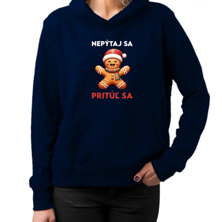 Nepýtaj sa, Pritúľ sa   - dámska mikina s potlačou