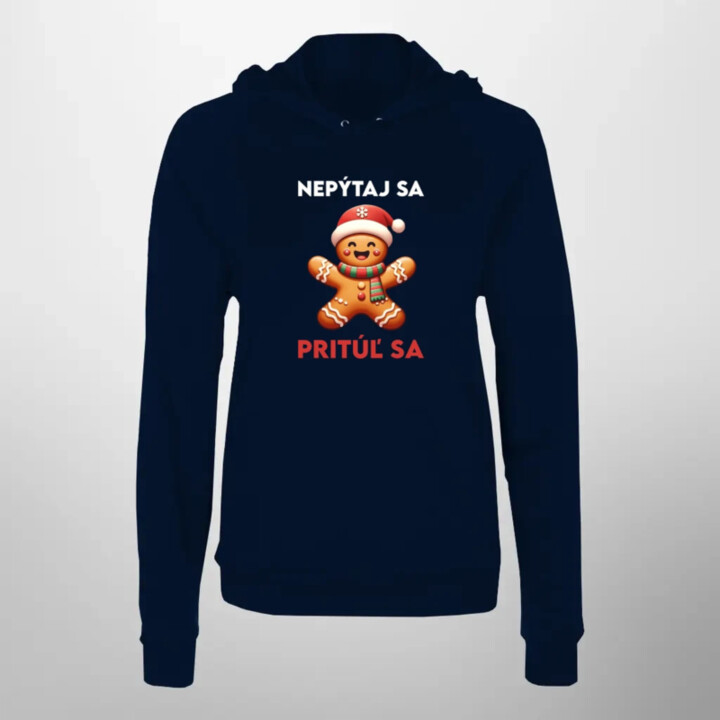 Nepýtaj sa, Pritúľ sa   - dámska mikina s potlačou