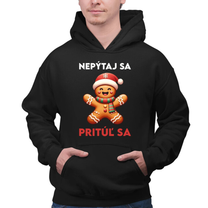 Nepýtaj sa, Pritúľ sa   - pánska mikina s potlačou