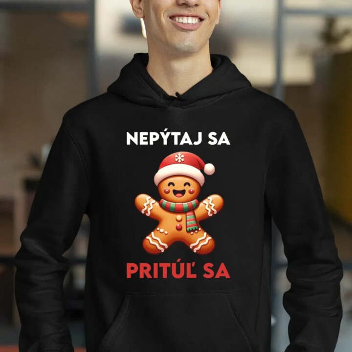 Nepýtaj sa, Pritúľ sa   - pánska mikina s potlačou