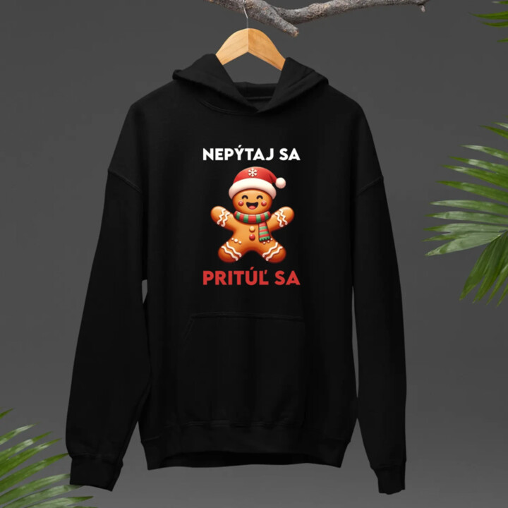 Nepýtaj sa, Pritúľ sa   - pánska mikina s potlačou
