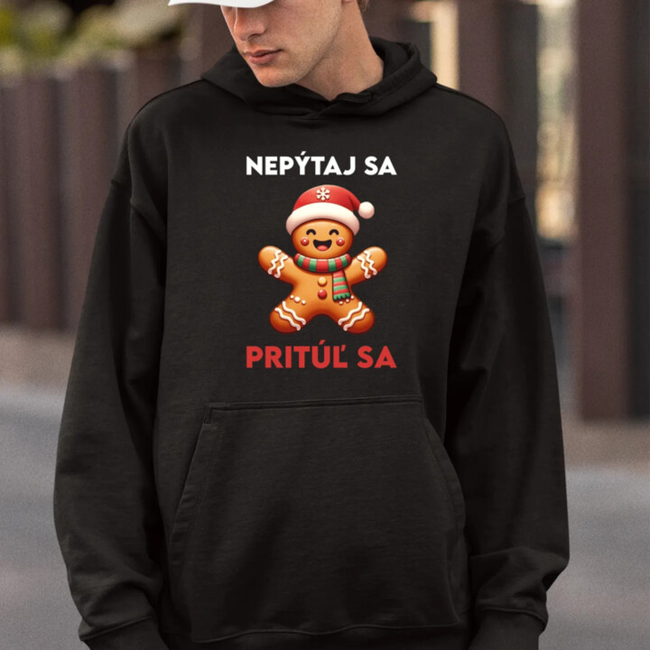 Nepýtaj sa, Pritúľ sa   - pánska mikina s potlačou