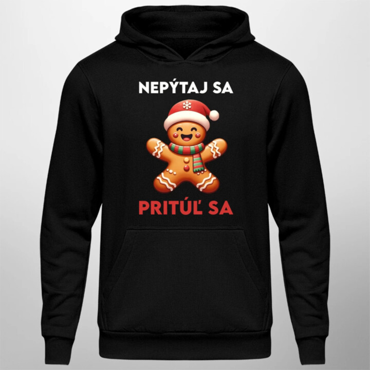 Nepýtaj sa, Pritúľ sa   - pánska mikina s potlačou