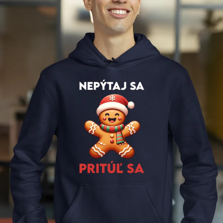 Nepýtaj sa, Pritúľ sa   - pánska mikina s potlačou