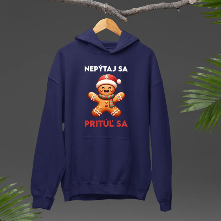 Nepýtaj sa, Pritúľ sa   - pánska mikina s potlačou