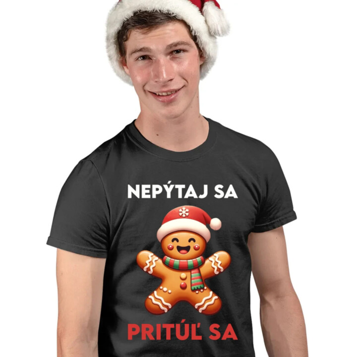 Nepýtaj sa, Pritúľ sa  - pánske tričko s potlačou