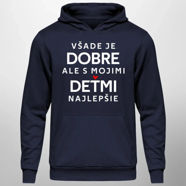 Všade je dobre, ale s mojimi deťmi najlepšie  - pánska mikina s potlačou