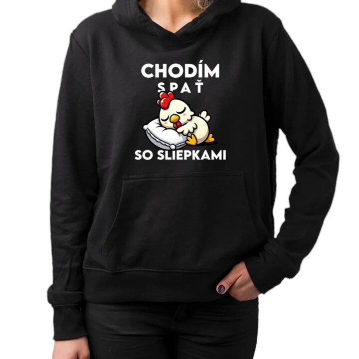 Chodím spať so sliepkami  - dámska mikina s potlačou