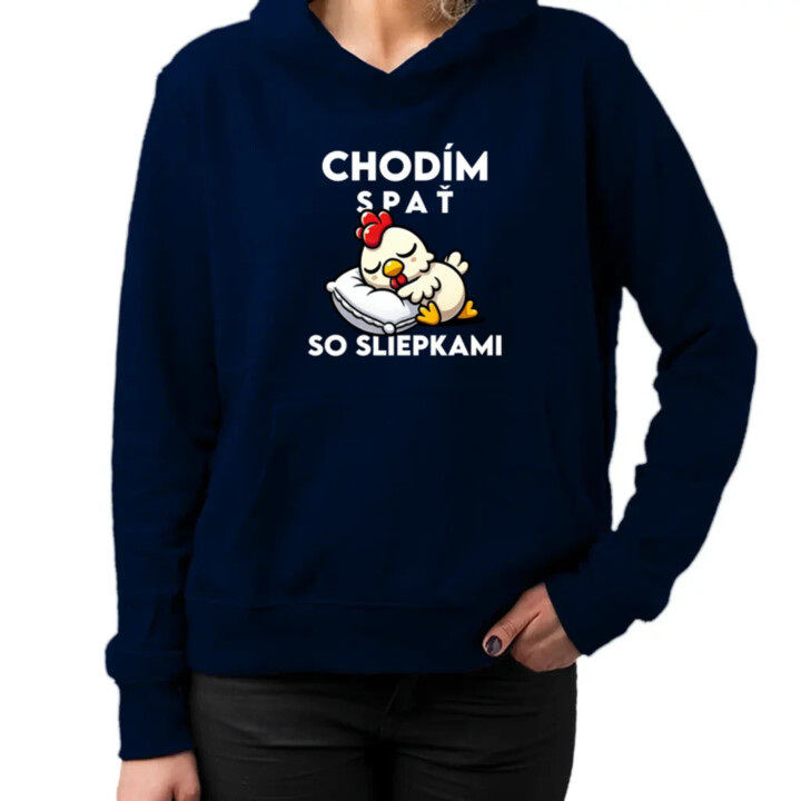 Chodím spať so sliepkami  - dámska mikina s potlačou