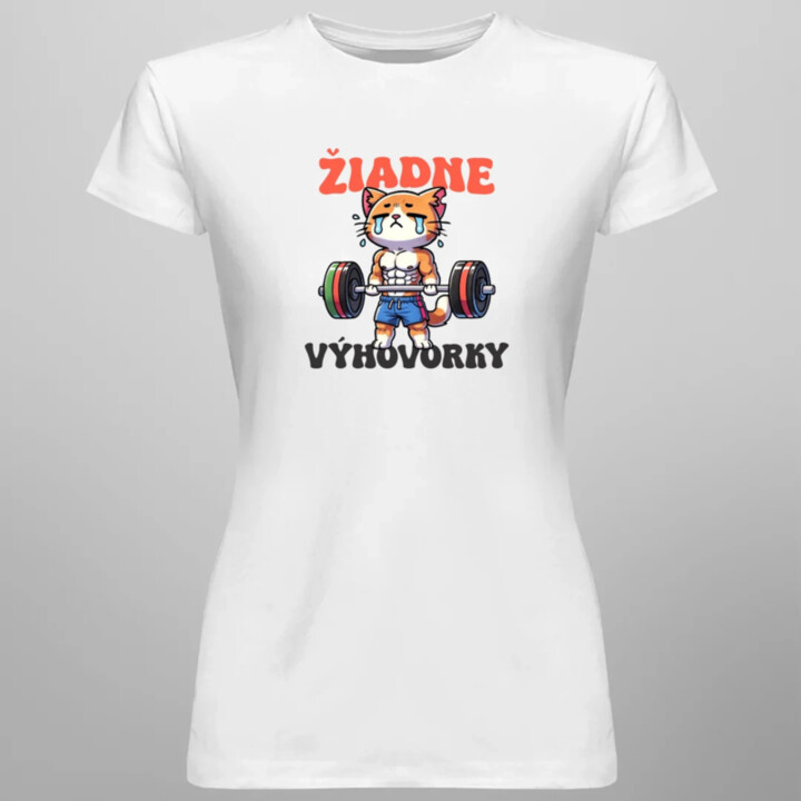 Žiadne výhovorky - dámske tričko s potlačou